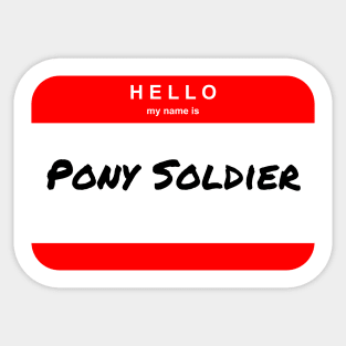 Hello my name is Pony Soldier - Name Tag Sticker